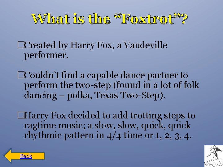 What is the “Foxtrot”? �Created by Harry Fox, a Vaudeville performer. �Couldn’t find a