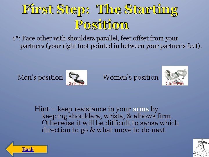 First Step: The Starting Position 1 st: Face other with shoulders parallel, feet offset