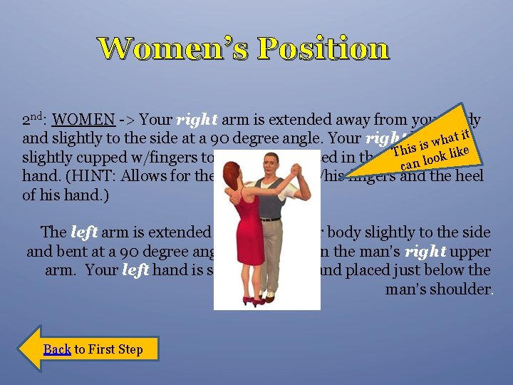 Women’s Position 2 nd: WOMEN -> Your right arm is extended away from your