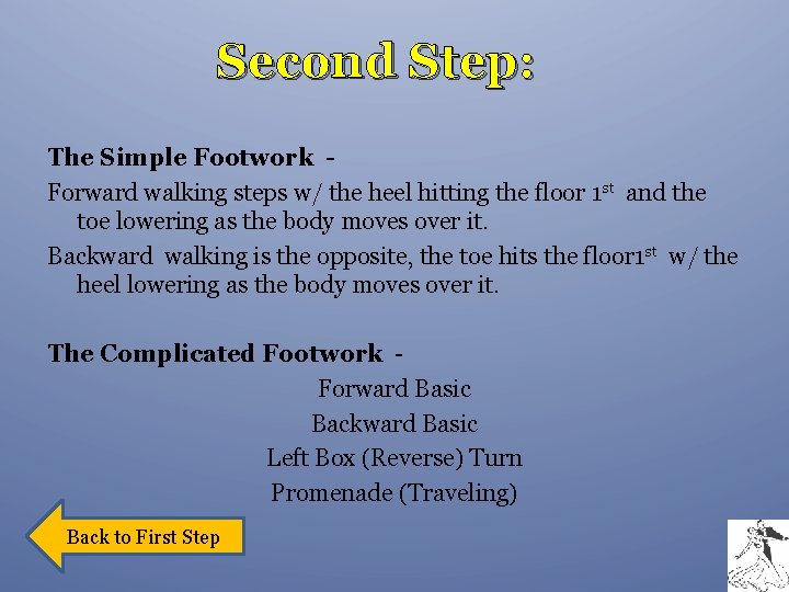 Second Step: The Simple Footwork Forward walking steps w/ the heel hitting the floor