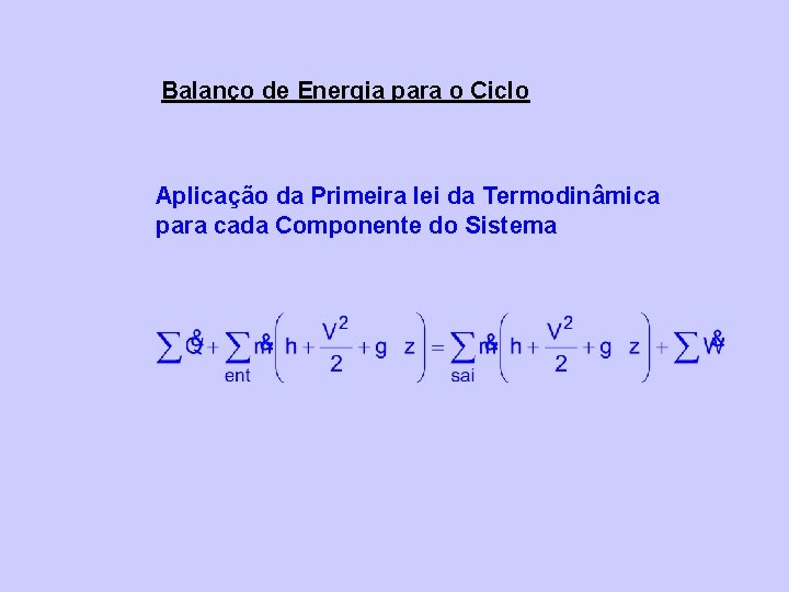 Balanço de Energia para o Ciclo Aplicação da Primeira lei da Termodinâmica para cada