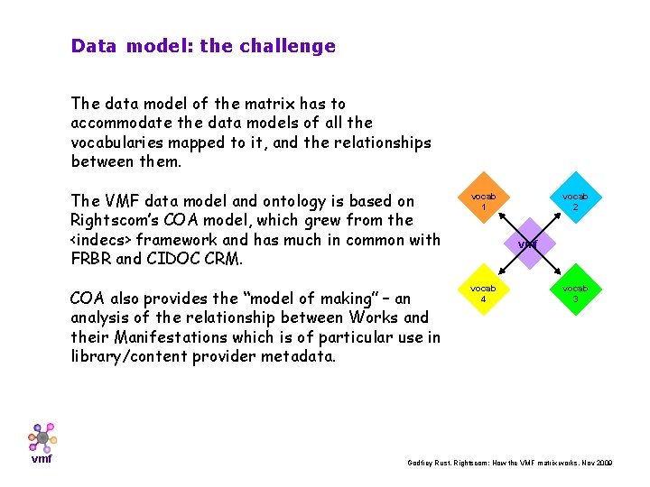Data model: the challenge The data model of the matrix has to accommodate the