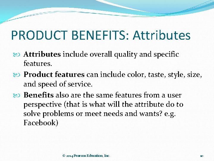 PRODUCT BENEFITS: Attributes include overall quality and specific features. Product features can include color,