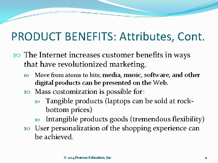 PRODUCT BENEFITS: Attributes, Cont. The Internet increases customer benefits in ways that have revolutionized