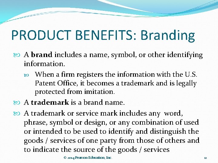 PRODUCT BENEFITS: Branding A brand includes a name, symbol, or other identifying information. When