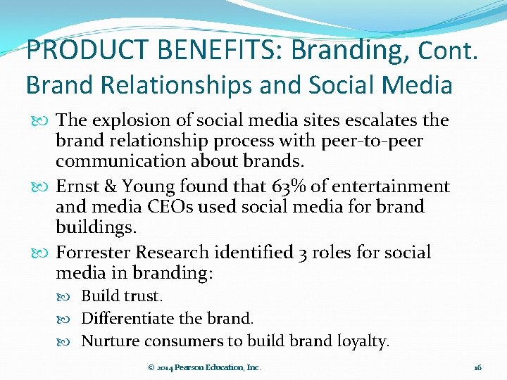 PRODUCT BENEFITS: Branding, Cont. Brand Relationships and Social Media The explosion of social media