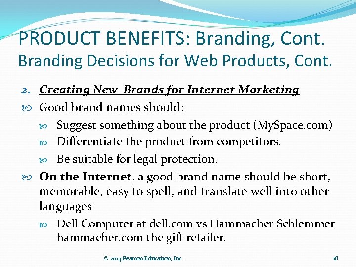 PRODUCT BENEFITS: Branding, Cont. Branding Decisions for Web Products, Cont. 2. Creating New Brands