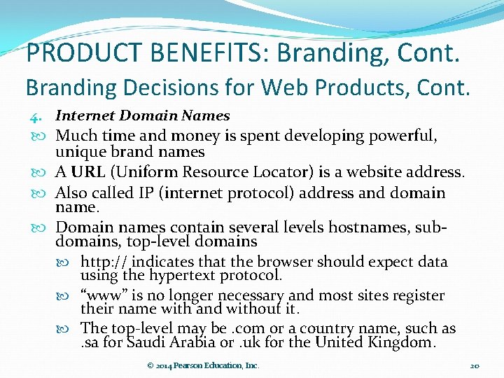 PRODUCT BENEFITS: Branding, Cont. Branding Decisions for Web Products, Cont. 4. Internet Domain Names