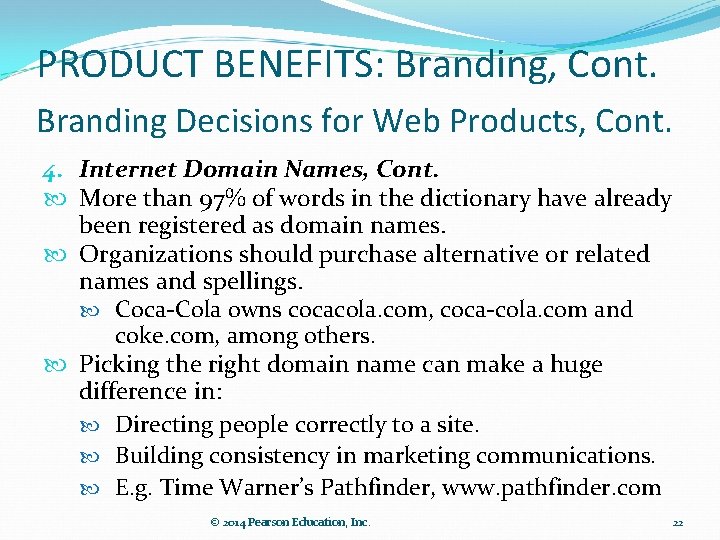 PRODUCT BENEFITS: Branding, Cont. Branding Decisions for Web Products, Cont. 4. Internet Domain Names,