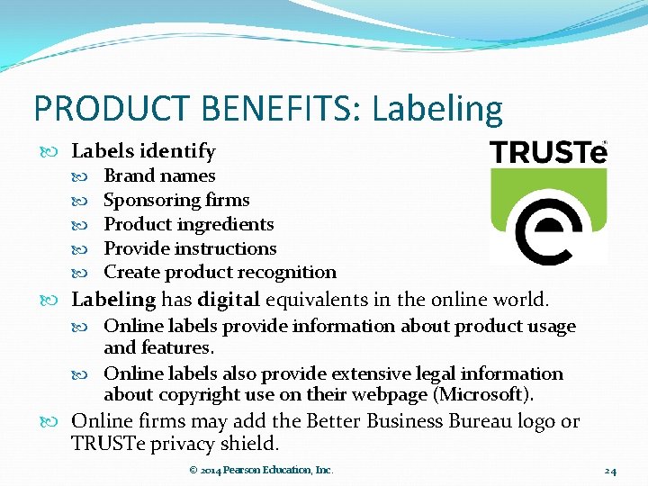 PRODUCT BENEFITS: Labeling Labels identify Brand names Sponsoring firms Product ingredients Provide instructions Create