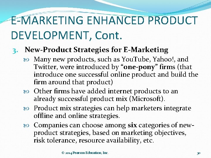 E-MARKETING ENHANCED PRODUCT DEVELOPMENT, Cont. 3. New-Product Strategies for E-Marketing Many new products, such