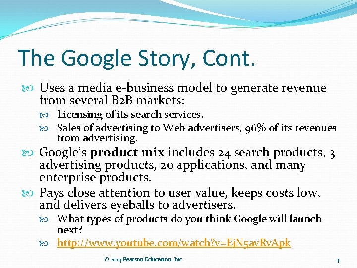 The Google Story, Cont. Uses a media e-business model to generate revenue from several
