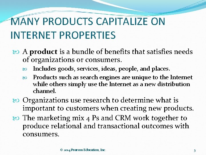 MANY PRODUCTS CAPITALIZE ON INTERNET PROPERTIES A product is a bundle of benefits that