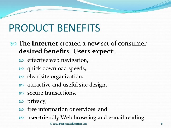 PRODUCT BENEFITS The Internet created a new set of consumer desired benefits. Users expect: