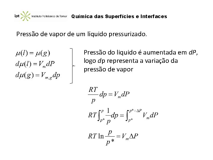 Química das Superfícies e Interfaces Pressão de vapor de um líquido pressurizado. Pressão do Química das Superfícies e Interfaces Pressão de vapor de um líquido pressurizado. Pressão do