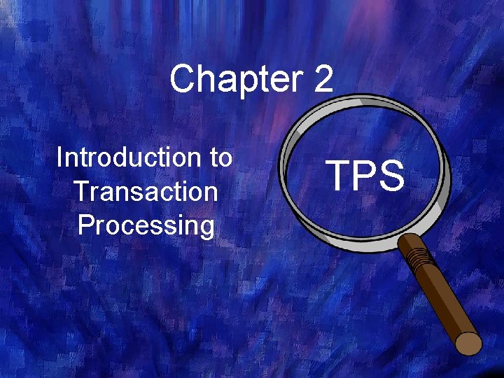 Chapter 2 Introduction to Transaction Processing TPS 