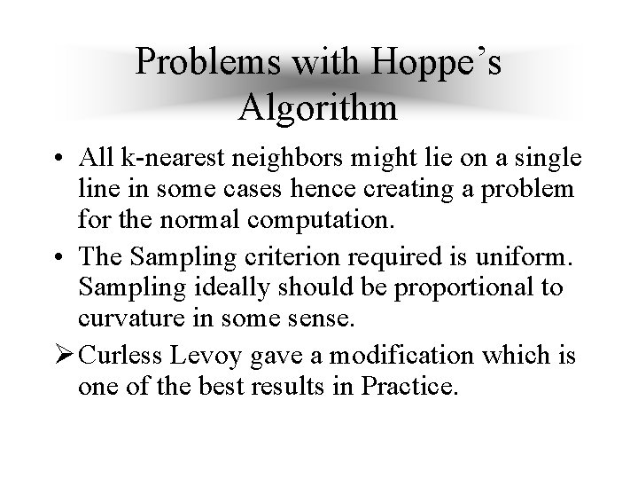 Problems with Hoppe’s Algorithm • All k-nearest neighbors might lie on a single line