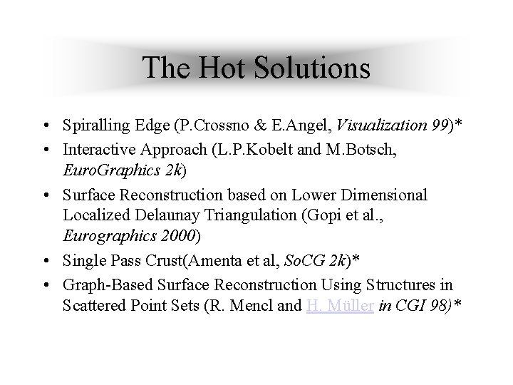 The Hot Solutions • Spiralling Edge (P. Crossno & E. Angel, Visualization 99)* •