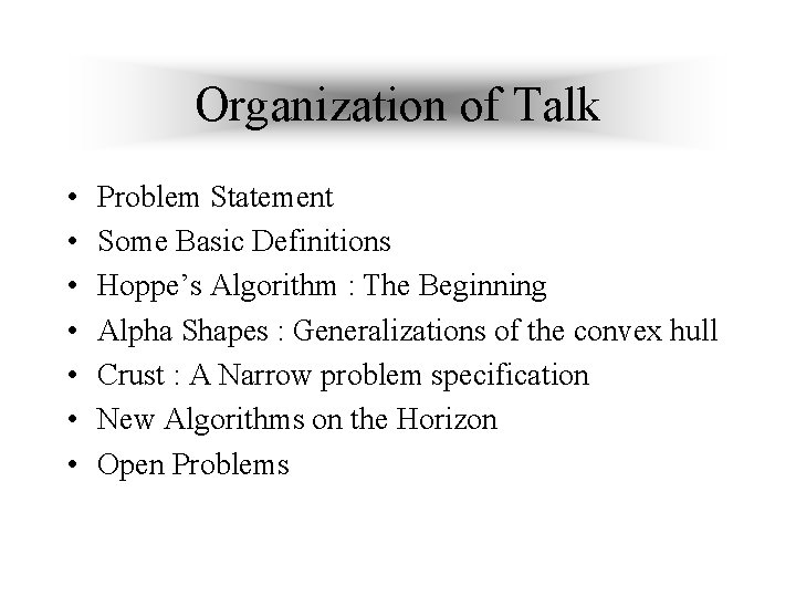 Organization of Talk • • Problem Statement Some Basic Definitions Hoppe’s Algorithm : The