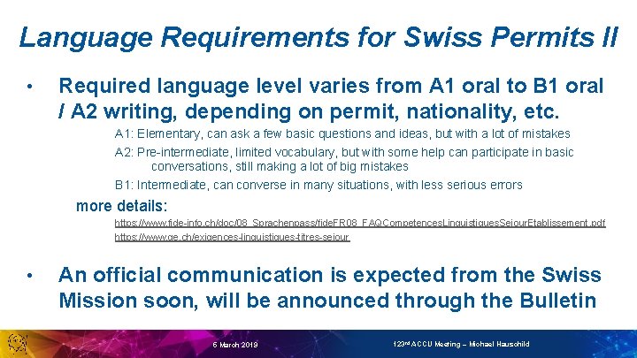 Language Requirements for Swiss Permits II • Required language level varies from A 1