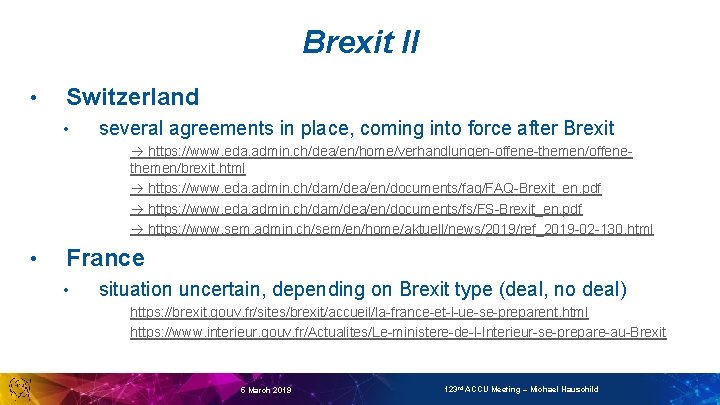 Brexit II • Switzerland • several agreements in place, coming into force after Brexit