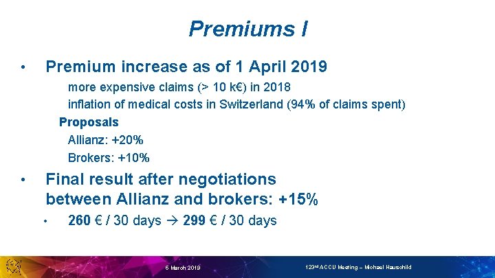 Premiums I • Premium increase as of 1 April 2019 more expensive claims (>