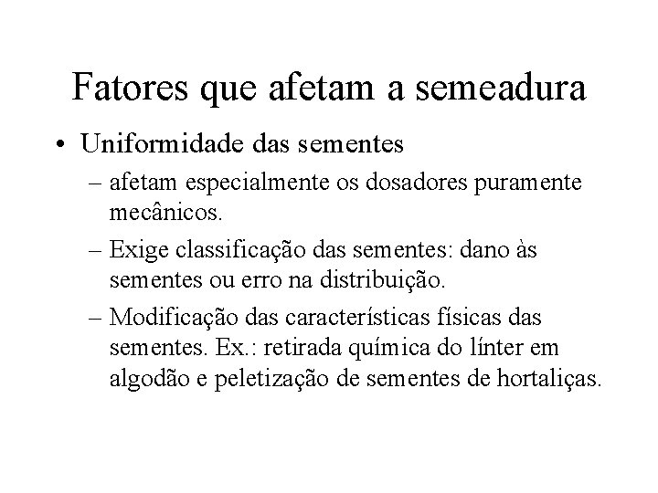 Fatores que afetam a semeadura • Uniformidade das sementes – afetam especialmente os dosadores