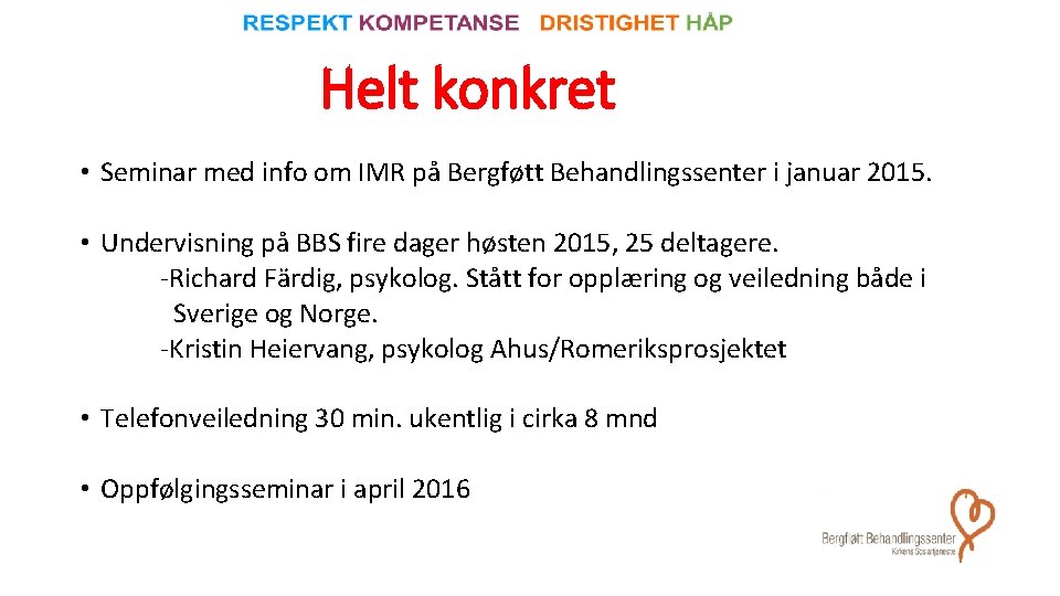 Helt konkret • Seminar med info om IMR på Bergføtt Behandlingssenter i januar 2015.