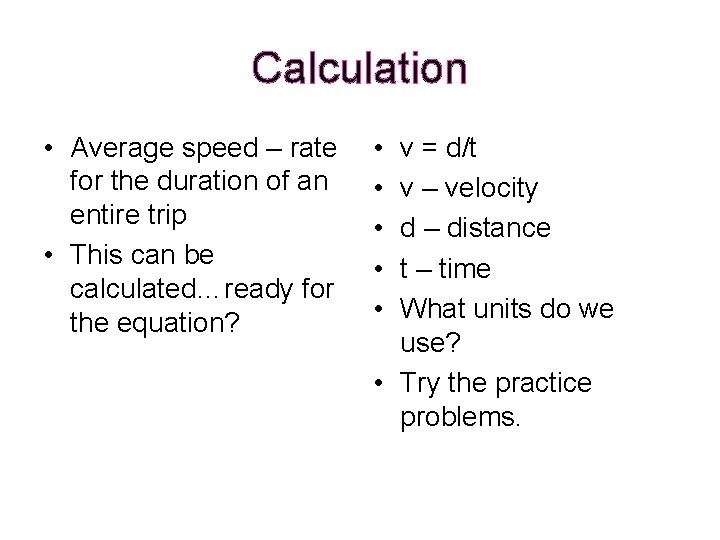 Calculation • Average speed – rate for the duration of an entire trip •