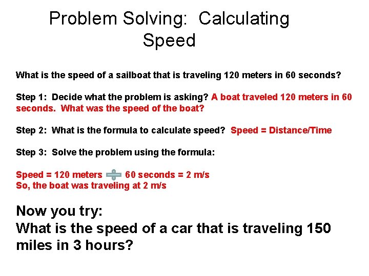 Problem Solving: Calculating Speed What is the speed of a sailboat that is traveling