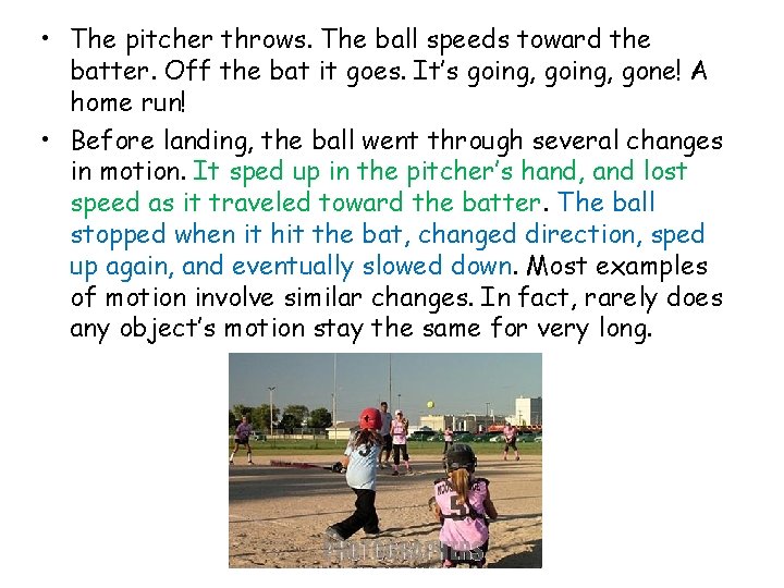  • The pitcher throws. The ball speeds toward the batter. Off the bat