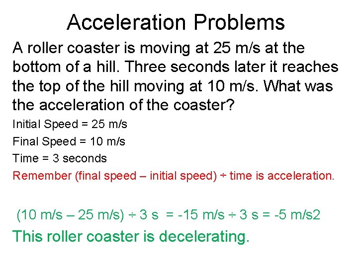 Acceleration Problems A roller coaster is moving at 25 m/s at the bottom of