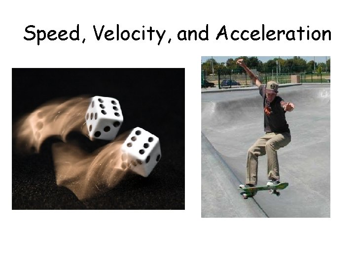 Speed, Velocity, and Acceleration 