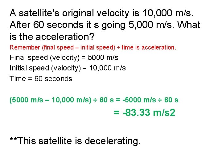 A satellite’s original velocity is 10, 000 m/s. After 60 seconds it s going