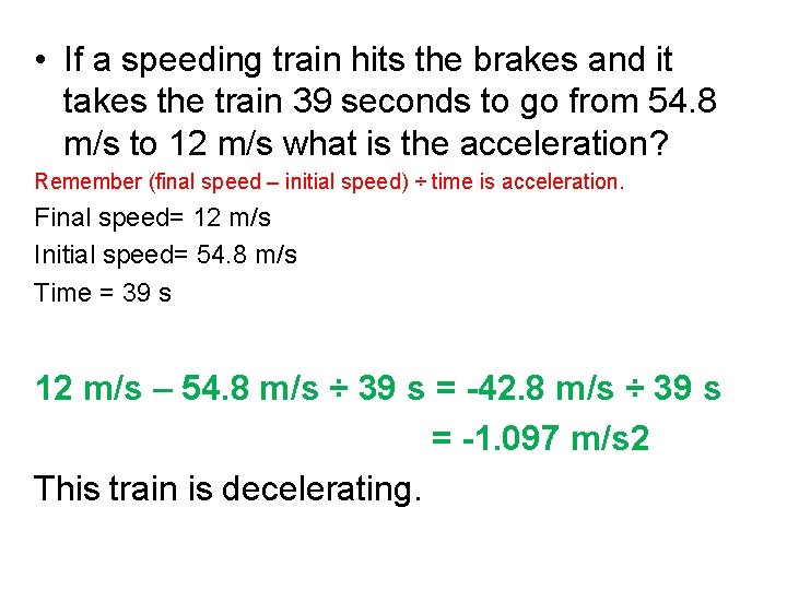  • If a speeding train hits the brakes and it takes the train