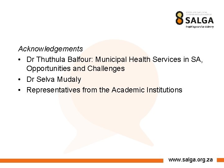 Acknowledgements • Dr Thuthula Balfour: Municipal Health Services in SA, Opportunities and Challenges • Acknowledgements • Dr Thuthula Balfour: Municipal Health Services in SA, Opportunities and Challenges •