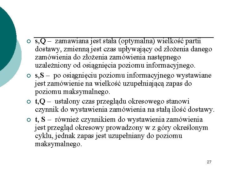 ¡ ¡ s, Q – zamawiana jest stała (optymalna) wielkość partii dostawy, zmienną jest