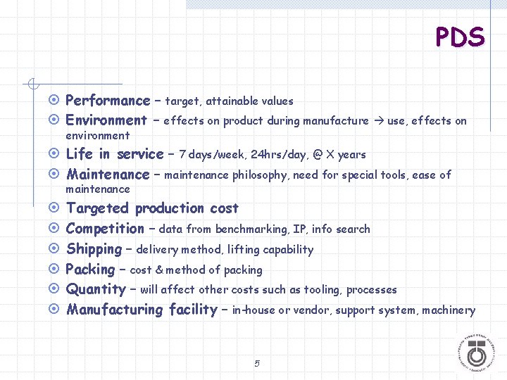 PDS ¤ Performance – target, attainable values ¤ Environment – effects on product during