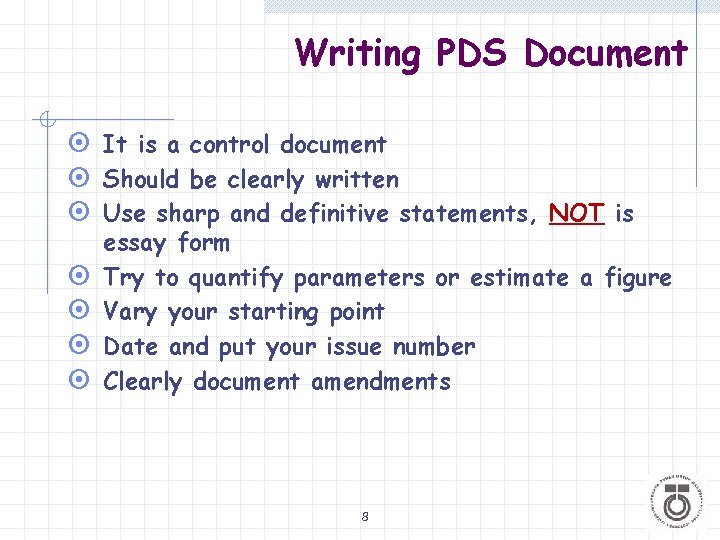 Writing PDS Document ¤ It is a control document ¤ Should be clearly written