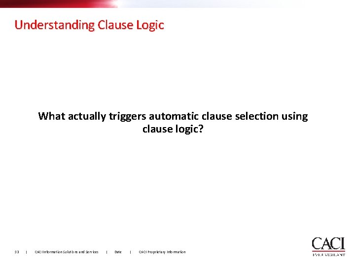 Understanding Clause Logic What actually triggers automatic clause selection using clause logic? 13 |