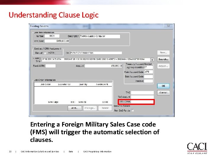 Understanding Clause Logic Entering a Foreign Military Sales Case code (FMS) will trigger the