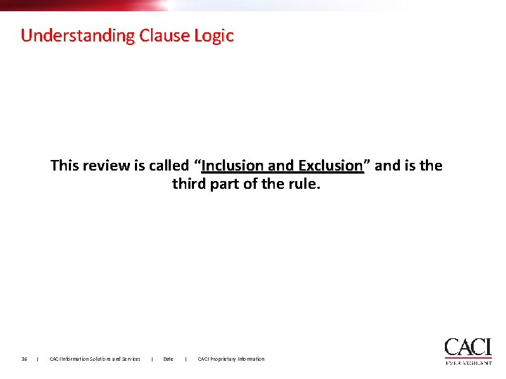 Understanding Clause Logic This review is called “Inclusion and Exclusion” Exclusion and is the