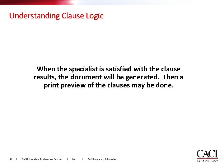 Understanding Clause Logic When the specialist is satisfied with the clause results, the document