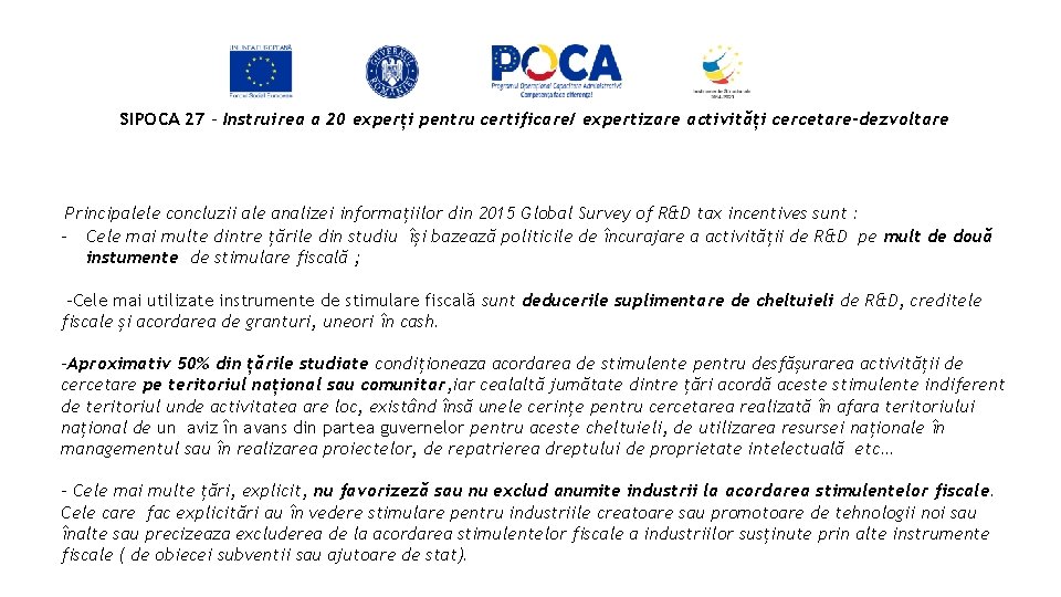 SIPOCA 27 - Instruirea a 20 experți pentru certificare/ expertizare activități cercetare-dezvoltare Principalele concluzii