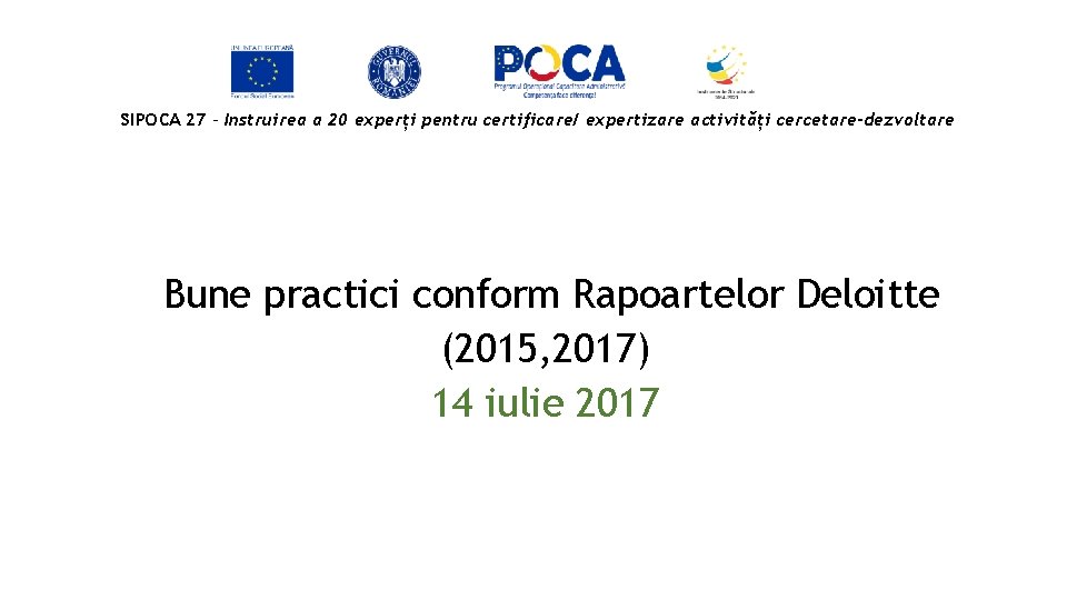 SIPOCA 27 - Instruirea a 20 experți pentru certificare/ expertizare activități cercetare-dezvoltare Bune practici