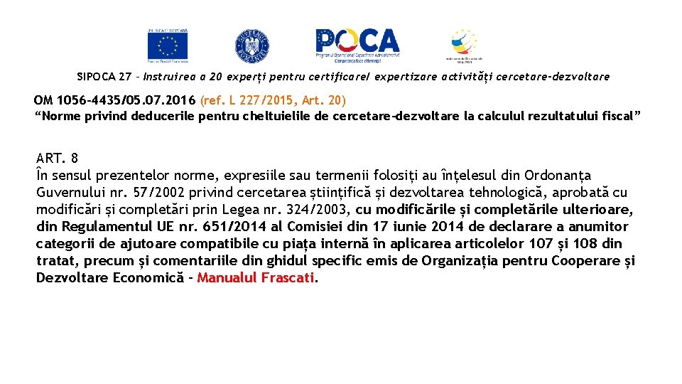 SIPOCA 27 - Instruirea a 20 experți pentru certificare/ expertizare activități cercetare-dezvoltare OM 1056