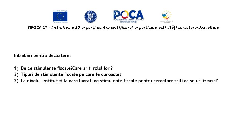 SIPOCA 27 - Instruirea a 20 experți pentru certificare/ expertizare activități cercetare-dezvoltare Intrebari pentru