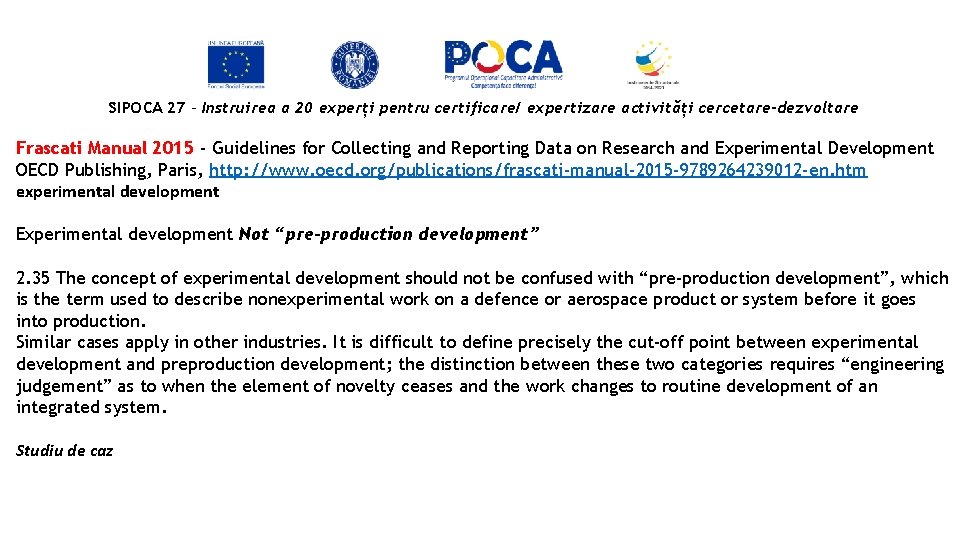 SIPOCA 27 - Instruirea a 20 experți pentru certificare/ expertizare activități cercetare-dezvoltare Frascati Manual