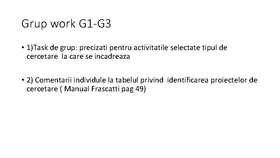 Grup work G 1 -G 3 • 1)Task de grup: precizati pentru activitatile selectate