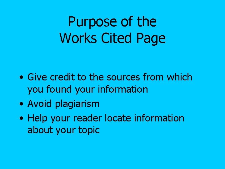 Purpose of the Works Cited Page • Give credit to the sources from which Purpose of the Works Cited Page • Give credit to the sources from which